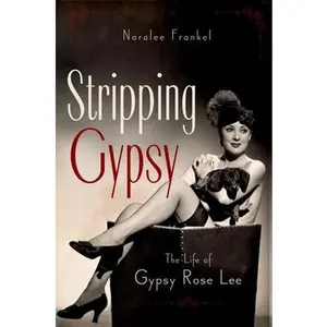 USED-Stripping Gypsy: The Life of Gypsy Rose Lee by Noralee Frankel (Hardcover)