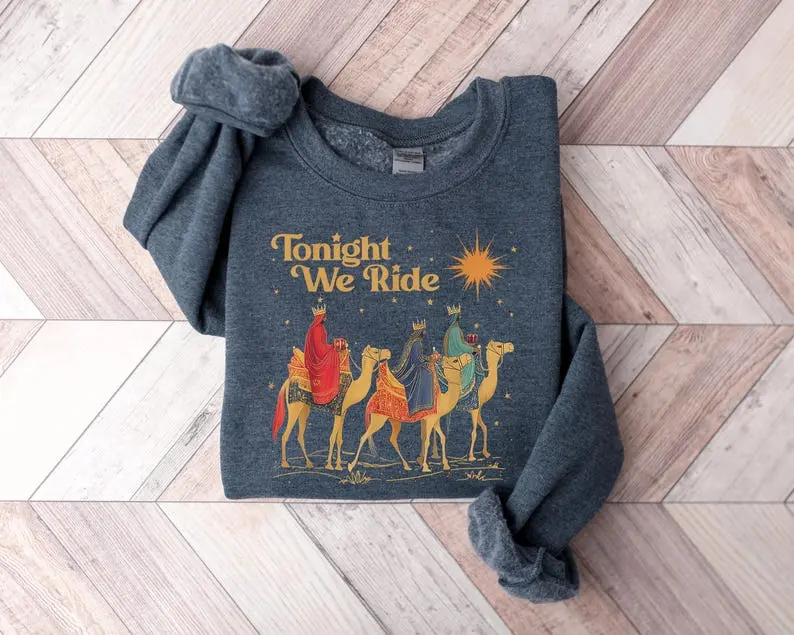 Retro Tonight We Ride Christmas Christian Quote T Shirt Three Wise Men Christian Shirt Christmas Faith Gift Xmas Graphic Sweater