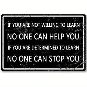 Motivational Sign Wall Art Inspirational Quote Metal Poster If You Are Not Willing to Learn No One Can Help You Positive Office Decor for Home Kitchen Bar Cubicle Dorm Room Man Cave Women Men Gift Wall Decor Accessories