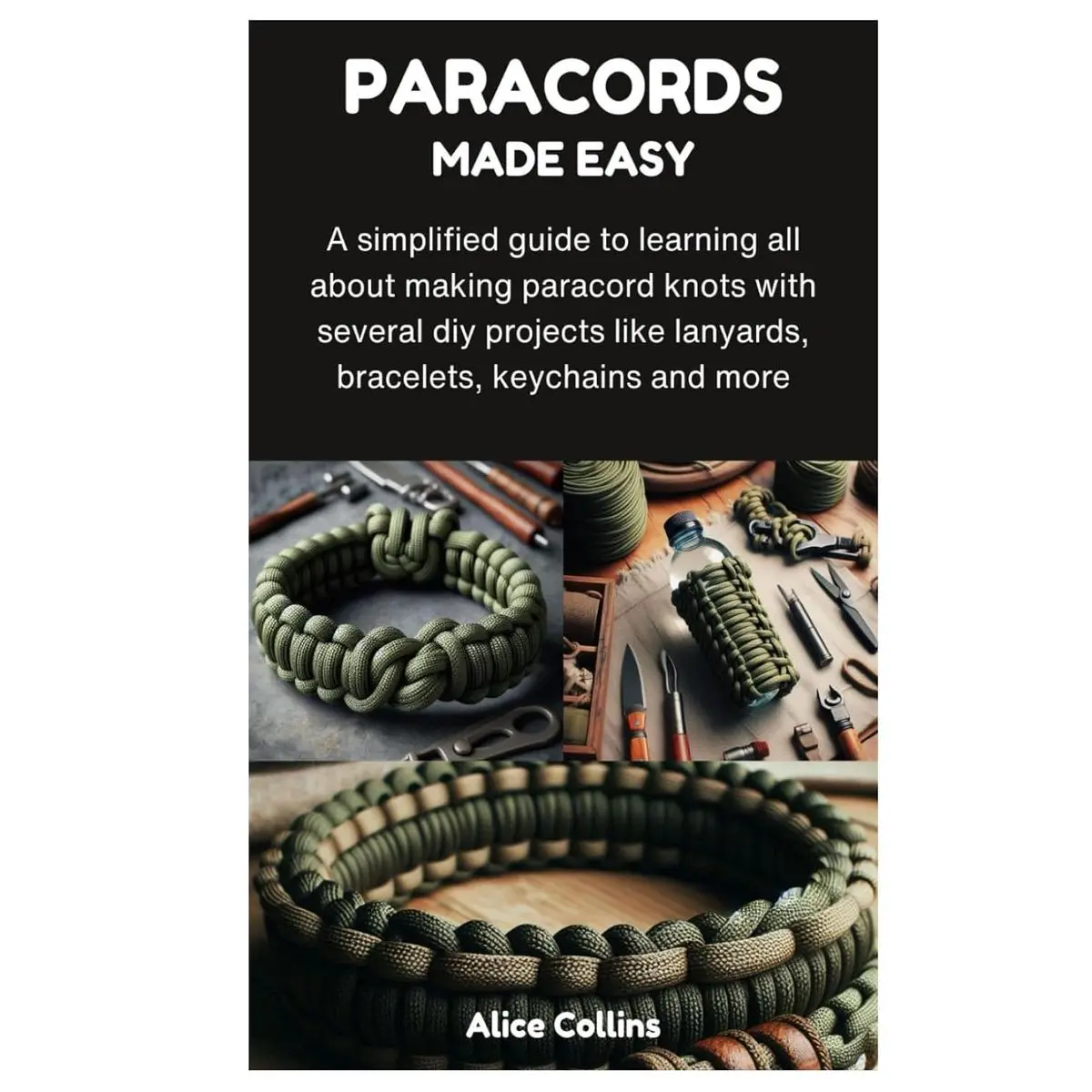 PARACORDS MADE EASY: A simplified guide to learning all about making paracord knots with several diy projects like lanyards, bracelets, keychains and more Hardcover – August 28, 2024