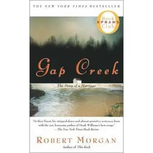 USED-Gap Creek: The Story of a Marriage (Oprah's Book Club) by Robert Morgan (Unknown)