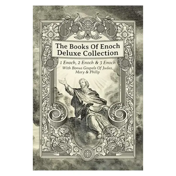 The Books Of Enoch Deluxe Collection: 1 Enoch, 2 Enoch, 3 Enoch & Bonus Gospels Of Judas, Mary & Philip Paperback