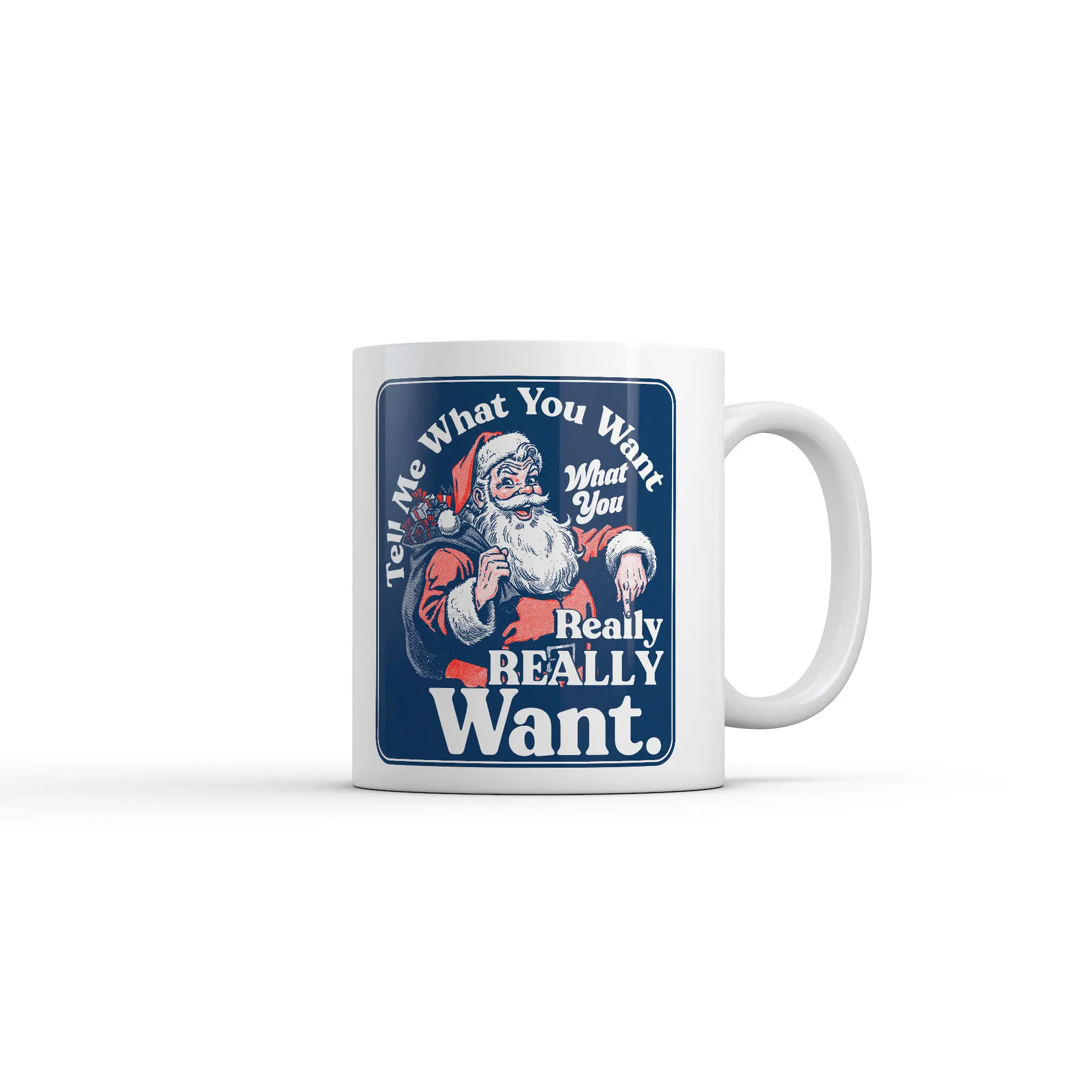 Tell Me What You Want What You Really Really Want Mug Funny Sarcastic Christmas Graphic Coffee Cup - 11oz Funny Coffee Mugs Ceramic Printed Drinkware Cup