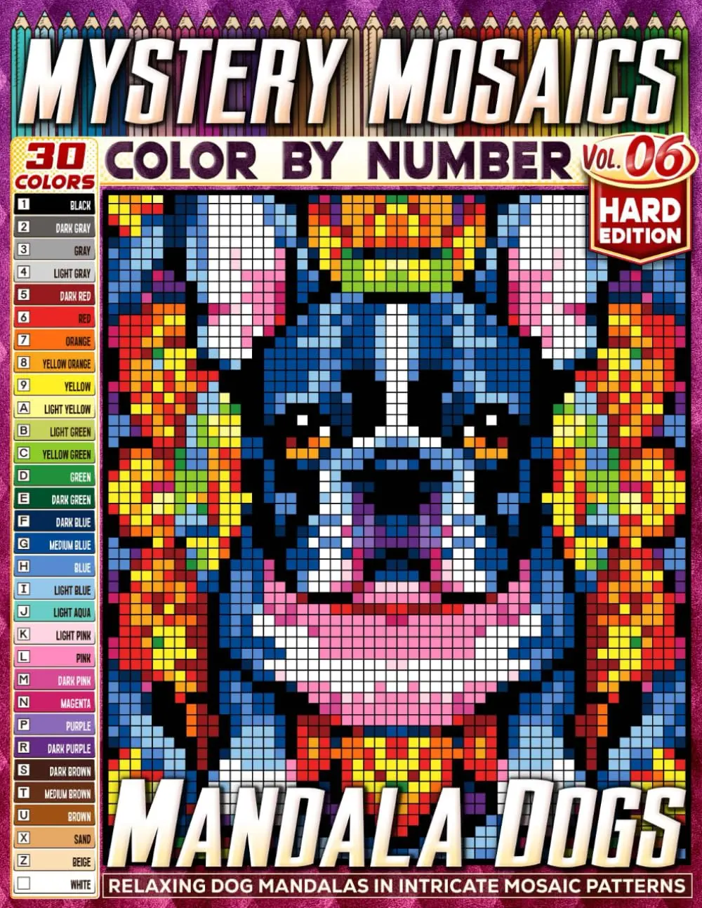 Mandala Dogs - Hard Edition - Mystery Mosaic Color by Number - Vol. 06: 45 Designs in Square, Hexagon, and Stained Glass Style