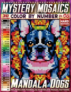 Mandala Dogs - Hard Edition - Mystery Mosaic Color by Number - Vol. 06: 45 Designs in Square, Hexagon, and Stained Glass Style