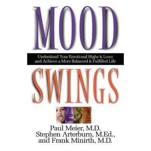 USED-Mood Swings: Understand Your Emotional Highs and Lowsand Achieve a More Balanced and Fulfilled Life by Meier, Paul (Paperback)