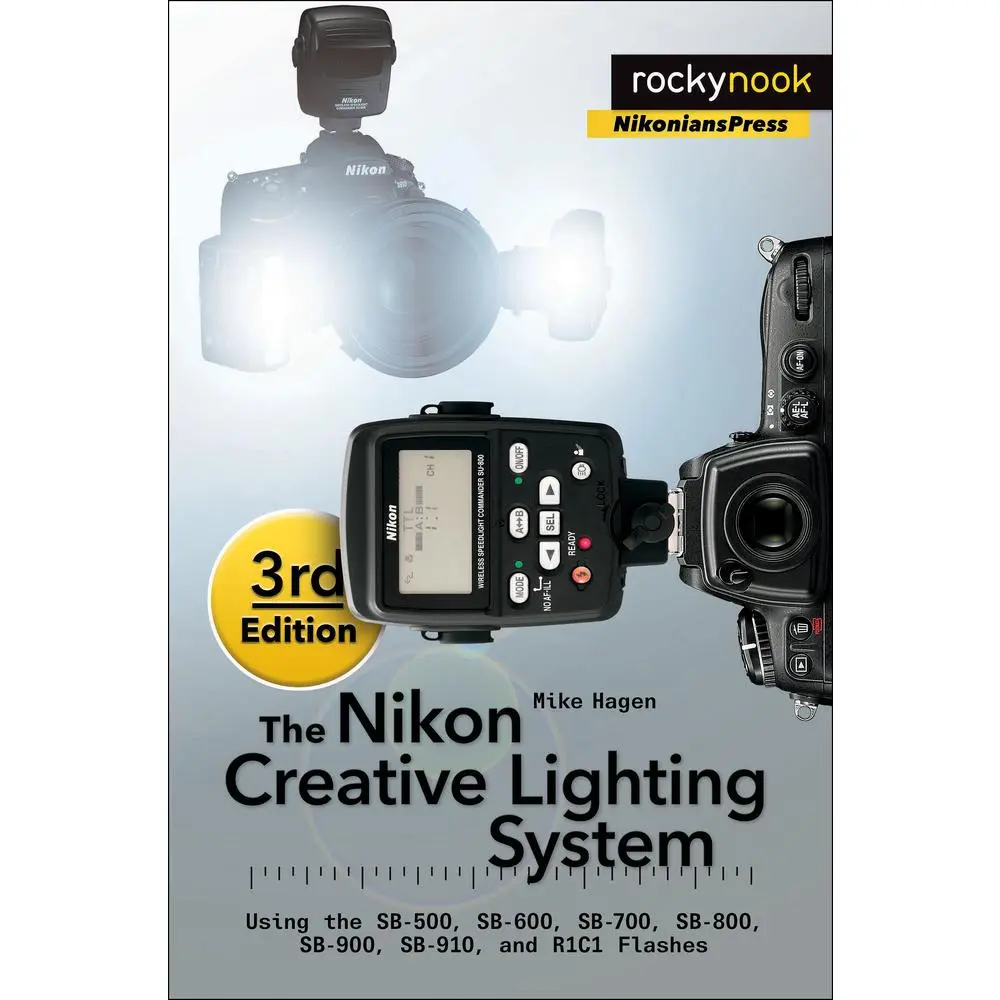 USED: The Nikon Creative Lighting System 3rd Edition English Photography Guide - Covers SB-500, SB-600, SB-700, SB-800, SB-900, SB-910, R1C1 Flashes, Flash Photography Advanced Techniques by Mike Hagen (Paperback, 1.3 lb)
