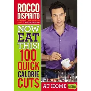 USED-Now Eat This! 100 Quick Calorie Cuts at Home / On-The-Go by DiSpirito, Rocco (Paperback)