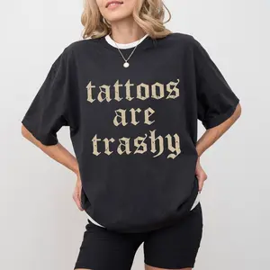 Retro Tattoos Are Trashy Shirt, Funny Sayings Tattoos Are Stupid Graphic Tee, Gothic Tattoo T-shirt, Funny Gift For Tattoos Lover, Casual Women's Tops