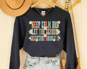 Funny School Secretary Sweatshirt - Keep Calm And Let The School Secretary Handle It