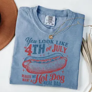 Comfort Colors You Look Like the 4th of July Shirt, Makes Me Want A Hot Dog Real Bad Shirt, Funny 4th of July Shirt, Independence Day Shirt