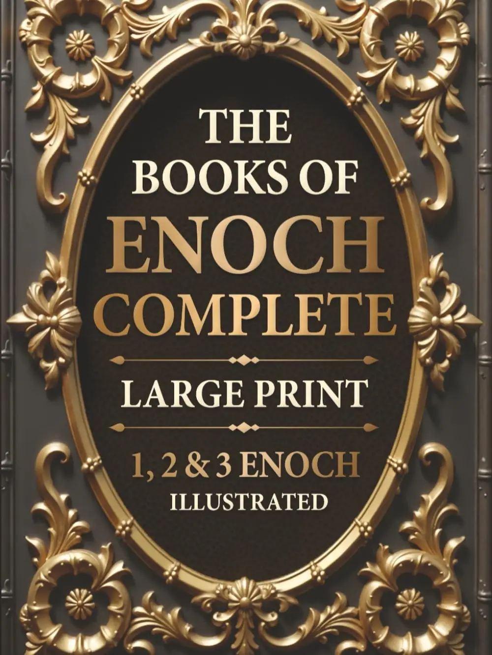 The Books of Enoch Complete LARGE PRINT (Illustrated): 1, 2 & 3 Enoch With Authentic Illustrations, Insightful Introductions and Commentary