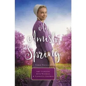 USED-An Amish Spring: A Son for Always, a Love for Irma Rose, Where Healing Blooms by Clipston, Amy (Mass Market Paperback)
