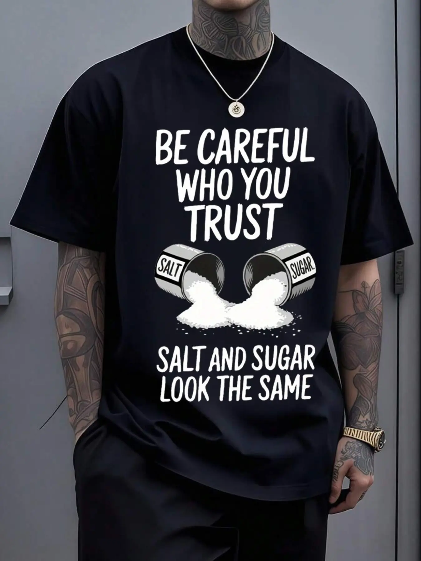 Unisex Streetwear Fashion style "Be Careful Who You Trust SALT AND SUGARLOOK THE SAME" slogan print T-shirt, Y2K philosophy slogans in clothing, suitable for streetwear and retro styles, men's gifts