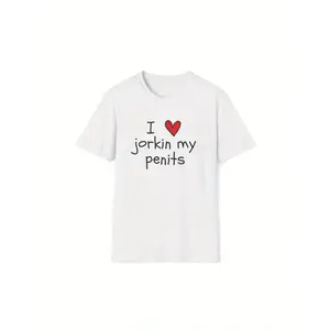 Humorous I Love Jorkin My Penits Meme Gag Gift Unisex Softstyle T Shirt Comfortable Stylish Streetwear for Daily Wear