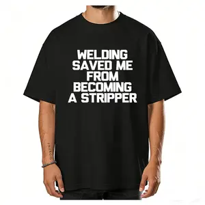 Men's Funny Welding Saying T-Shirt - "Welding Saved Me From Becoming a Stripper" Heavyweight 220gsm Cotton Welder Shirt