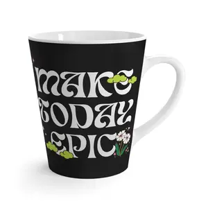 Make Today Epic Latte Mug