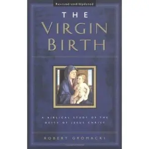 USED Book - Virgin Birth, The: A Biblical Study of the Deity of Jesus Christ by Robert Gromacki (Paperback) - english
