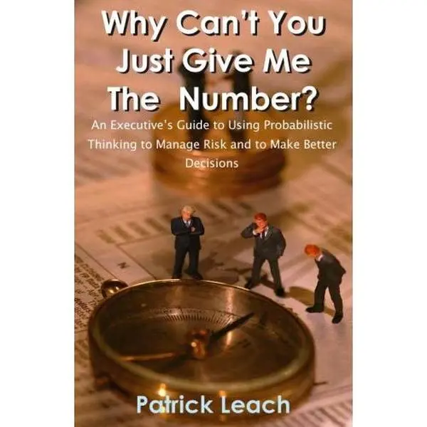 USED Book - Why Can't You Just Give Me The Number? An Executive's Guide to Using Probabilistic Thinking to Manage Risk and to Make Better Decisions by Patrick Leach (Paperback) - english