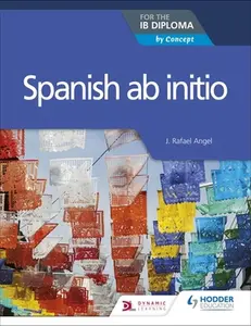 Spanish AB Initio for the IB Diploma: Hodder Education Group -- J. Rafael Angel, Paperback