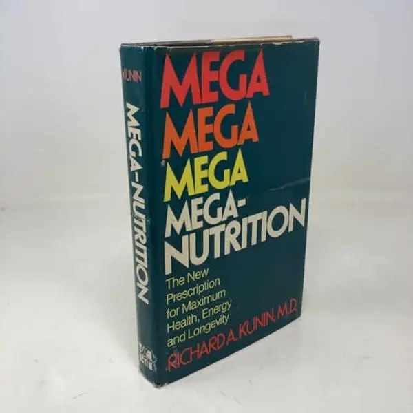 USED-Mega-Nutrition: The New Prescription for Maximum Health, Energy, and Longevity by Richard A. Kunin (Hardcover)