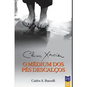 USED-Chico Xavier, o Médium dos Pés Descalços by Xavier, Chico (Paperback)