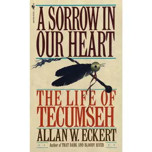 USED-A Sorrow in Our Heart: The Life of Tecumseh by Eckert, Allan W. (Mass Market Paperback)