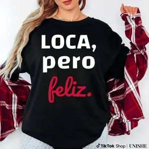 Funny LOCA Pero Feliz Unisex Tee – 100% Cotton Spanish Spanglish Crazy Girl