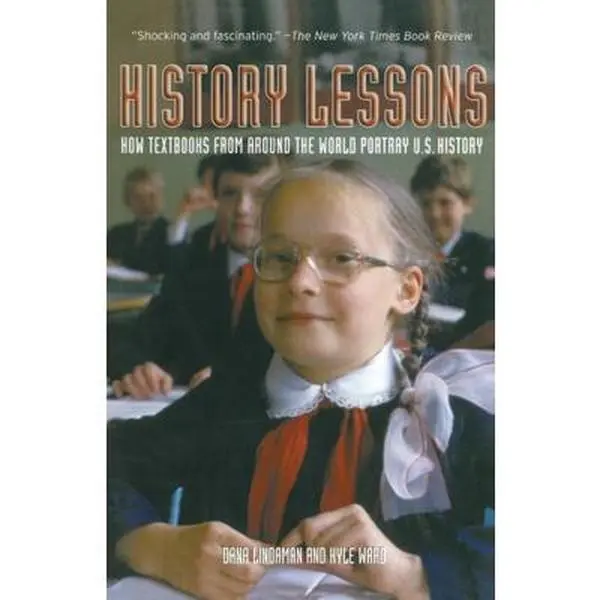 USED Book - History Lessons: How Textbooks from Around the World Portray U.S. History by Lindaman, Dana (Paperback) - english
