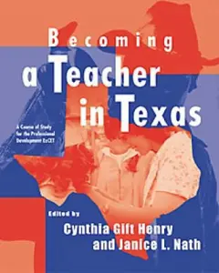 USED-Becoming a Teacher in Texas: A Course of Study for the Professional Development ExCET by Cynthia Gift Henry (Paperback)