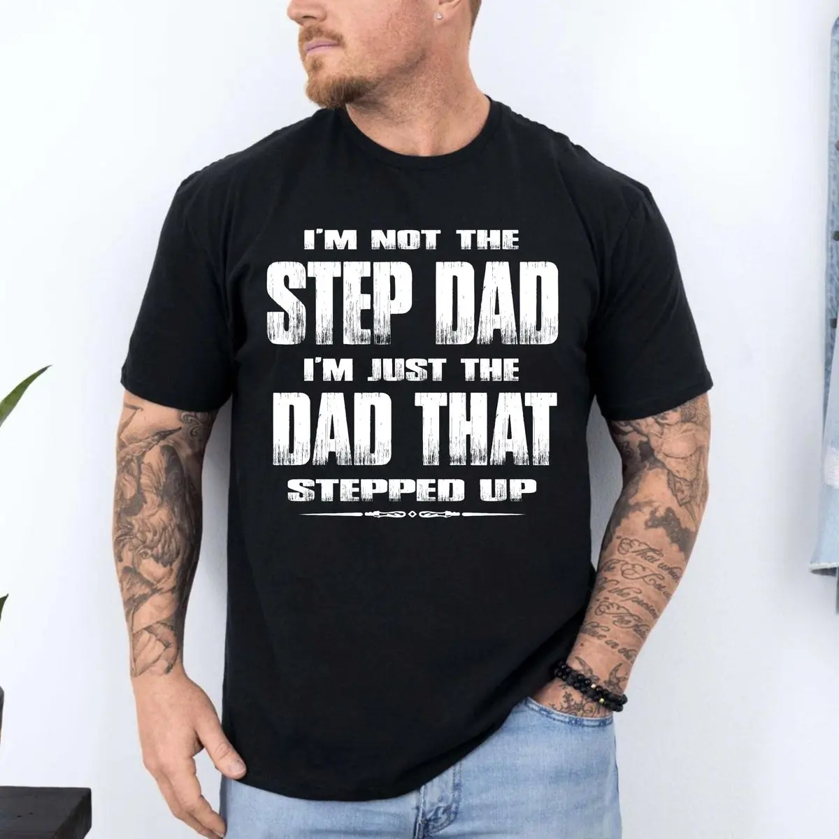 I'm Not The Step Dad I'm Just The Dad That Stepped Up Shirt, Bonus Dad T Shirt, Proud Stepdad Gift, Father's Day Tee, Blended Family Shirt, Appreciation Gift For Stepfather, Unisex Crewneck Pullover Tee, Casual Clothing