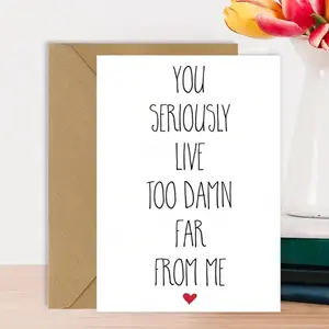 Humorous Greeting Card with Heartfelt Message - "You Seriously Live Too Damn Far from Me" - Perfect for Family, Friends & Anyone - Ideal for Birthdays, Christmas, Valentine'S Day & More, Funny Greeting Cards