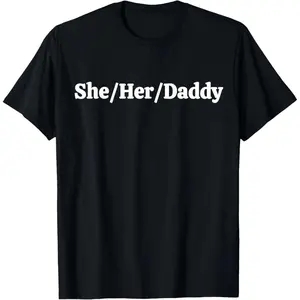 She Her Daddy Funny Lesbian Pride Pronouns Humor Gay T-Shirt