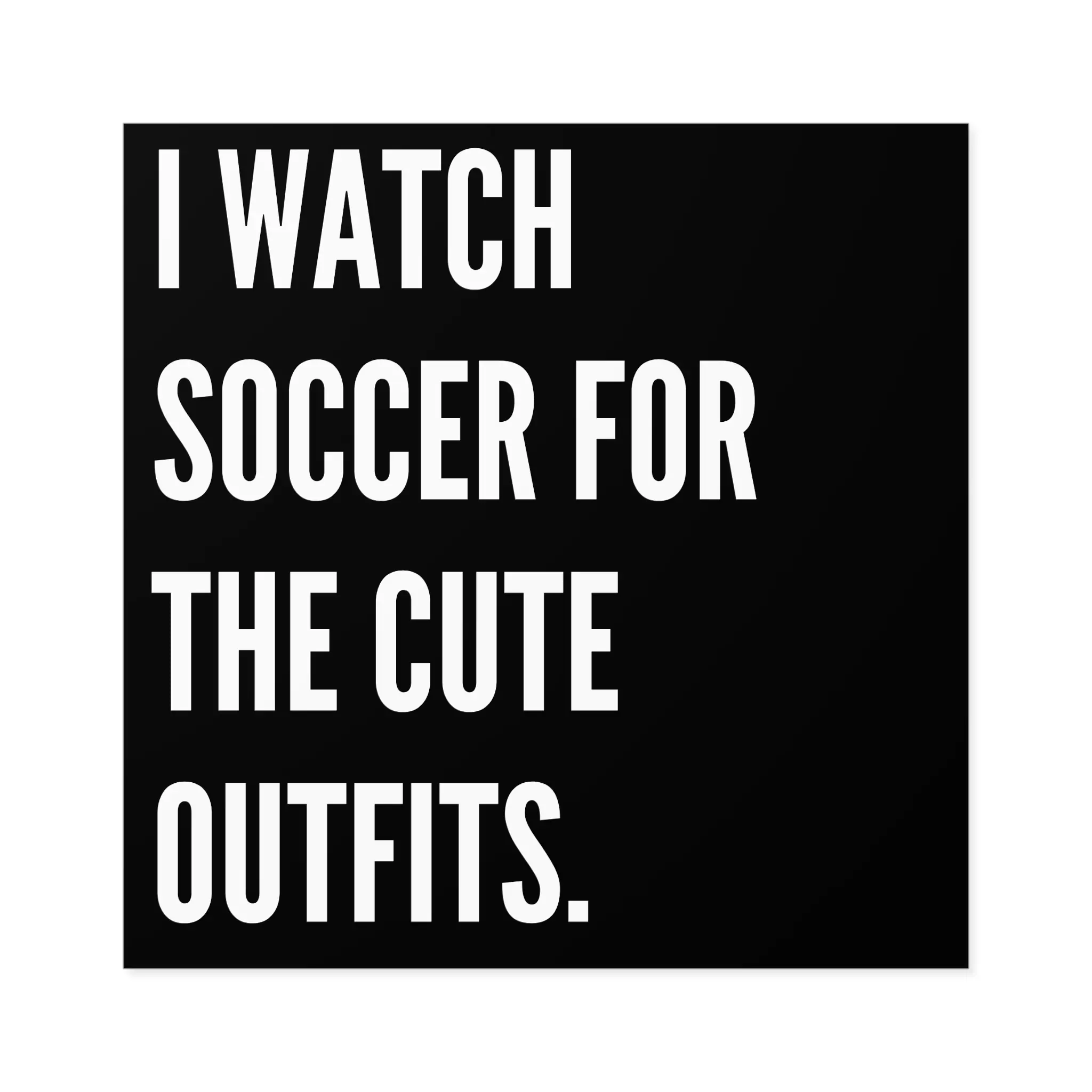 I Watch Soccer For The Cute Outfits Travel Luggage Sticker