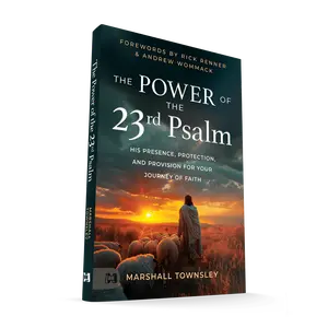 The Power of the 23rd Psalm: His Presence, Protection, and Provision for Your Journey of Faith – December 2, 2025