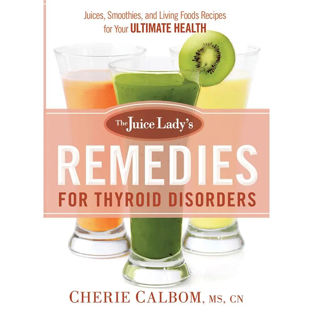 USED Book - The Juice Lady's Remedies for Thyroid Disorders: Juices, Smoothies, and Living Foods Recipes for Your Ultimate Health by Calbom MS Cn, Cherie (Paperback) - english