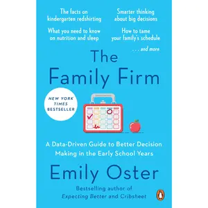The Family Firm: A Data-Driven Guide to Better Decision Making in the Early School Years -- Emily Oster - Paperback