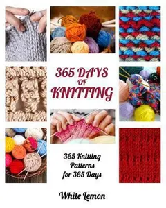 USED-Knitting: 365 Days of Knitting: 365 Knitting Patterns for 365 Days (Knitting, Knitting Patterns, DIY Knitting, Knitting Books, K by Lemon, White (Paperback)