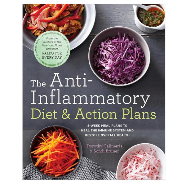 The Anti-Inflammatory Diet & Action Plans: 4-Week Meal Plans to Heal the Immune System and Restore Overall Health