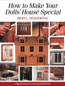 USED-How to Make Your Dolls' House Special: Fresh Ideas for Decorating with Style by Beryl Armstrong (Paperback)