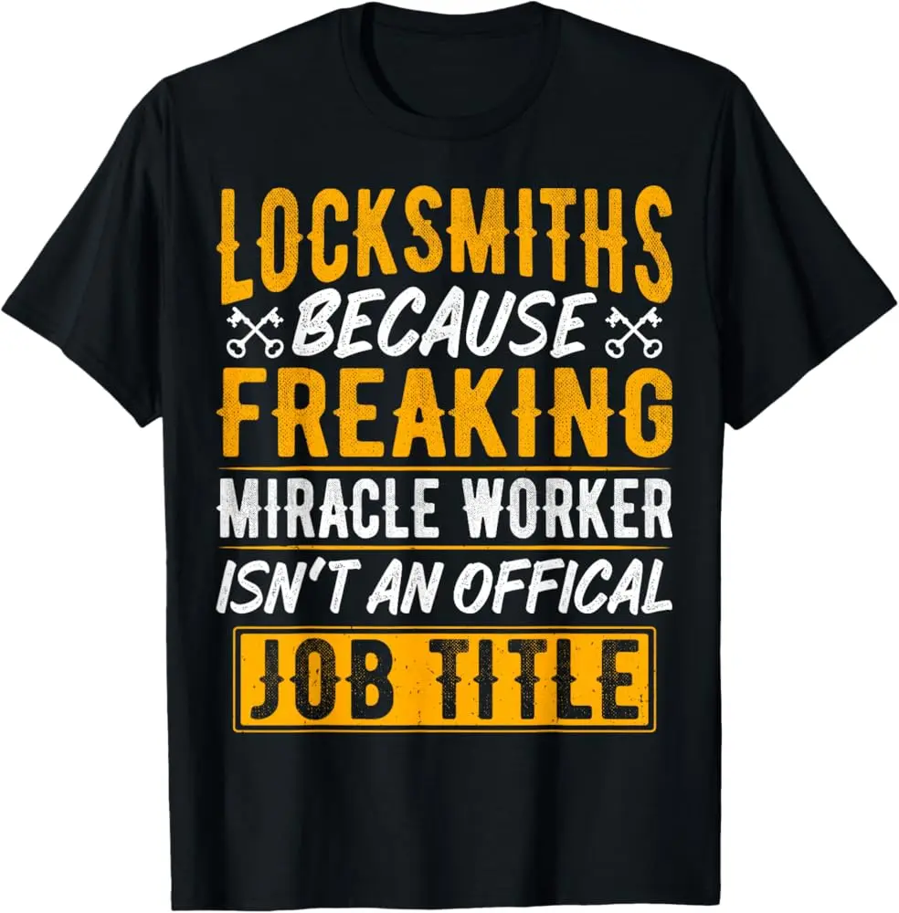 Locksmiths Because Freaking Miracle Worker Locksmithing T-Shirt