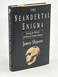 USED-The Neandertal Enigma : Solving the Mystery of Modern Human Origins by James Shreeve (Hardcover)