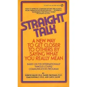USED-Straight Talk: A New Way to Get Closer to Others by Saying What You Really Mean by Sherod Miller (Hardcover)