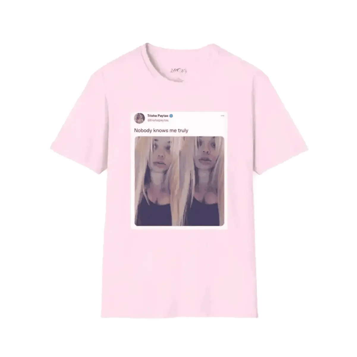 Trisha Shirts Paytas Nobody Knows Me Truly Tweet Twitter Post T-Shirt Meme Shirt Iconic Tee Relaxed Everyday Tee Lightwe Relax Cotton T-Shirt