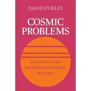 USED-Cosmic Problems: Essays on Greek and Roman Philosophy of Nature by Furley, David (Paperback)