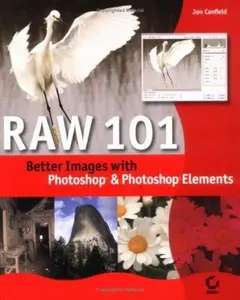 USED-Raw 101: Better Images with Photoshop Elements and Photoshop by Jon Canfield (Paperback)