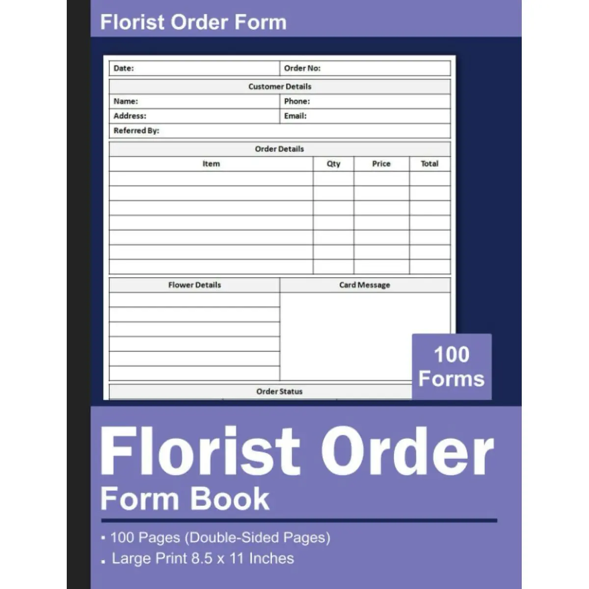 Florist Order Form Book: Florist Flower Order Forms, Flower Daily Sales Client Order Tracker, Flower Shop Business Planner, 100 Pages, Size 8.5 x 11 inches Paperback – Notebook, December 15, 2022