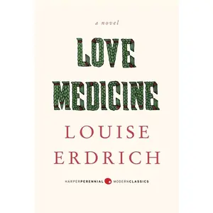 Love Medicine: Deluxe Modern Classic (Harper Perennial Deluxe Editions) by Louise Erdrich [Paperback Book]