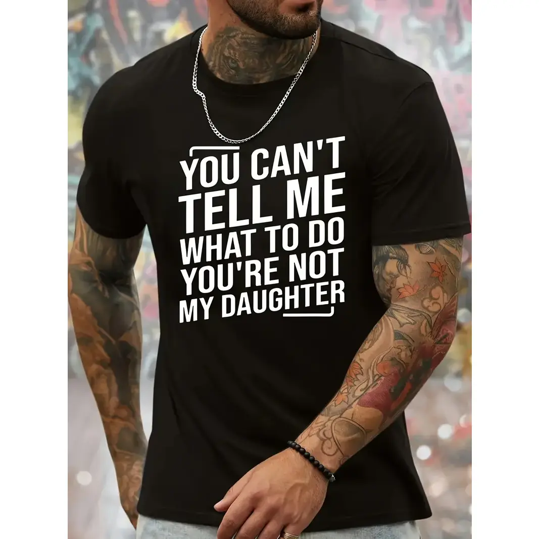 [100% Cotton] You Can't Tell Me What To Do You're Not My Daughter Men's Crew Neck Fashionable Short Sleeve Sports Comfortable And Versatile Spring/Sum
