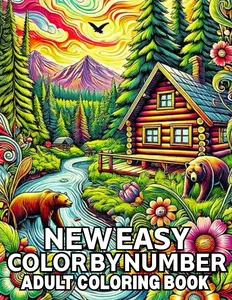 New Easy Color By Number Adult Coloring Book: New Color By Number Coloring Book Easy 100 Pages Color By Number Adult Coloring Book